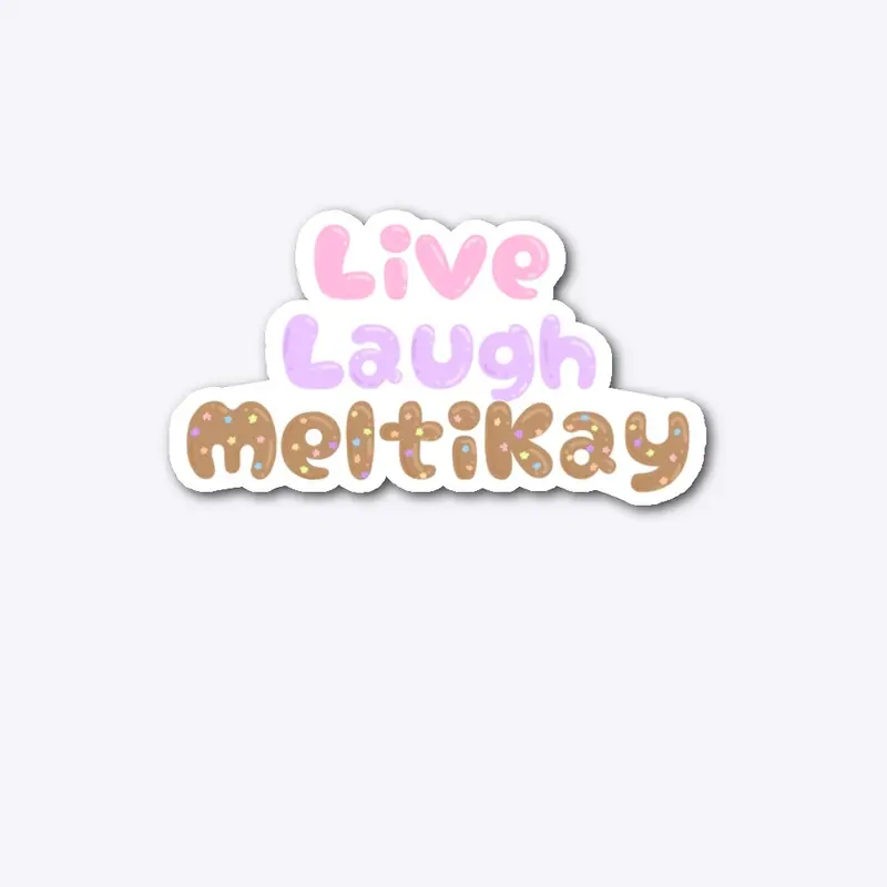 Live laugh MeltiKay Candy design